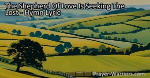 Discover the unending love and compassion of Jesus Christ in the hymn "The Shepherd of Love Is Seeking The Lost." Embrace His call to come back to Him and experience His salvation.