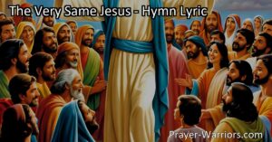 Discover the unchanging love and consistency of Jesus with "The Very Same Jesus" hymn. Find comfort in His presence