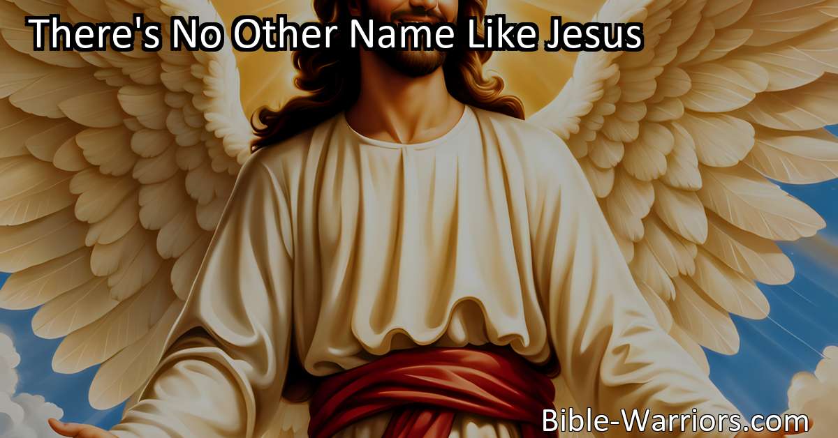 There's No Other Name Like Jesus - Hymn Lyric - Bible Warriors