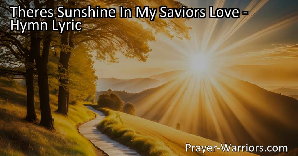 Experience the Sunshine in My Savior's Love: Radiant