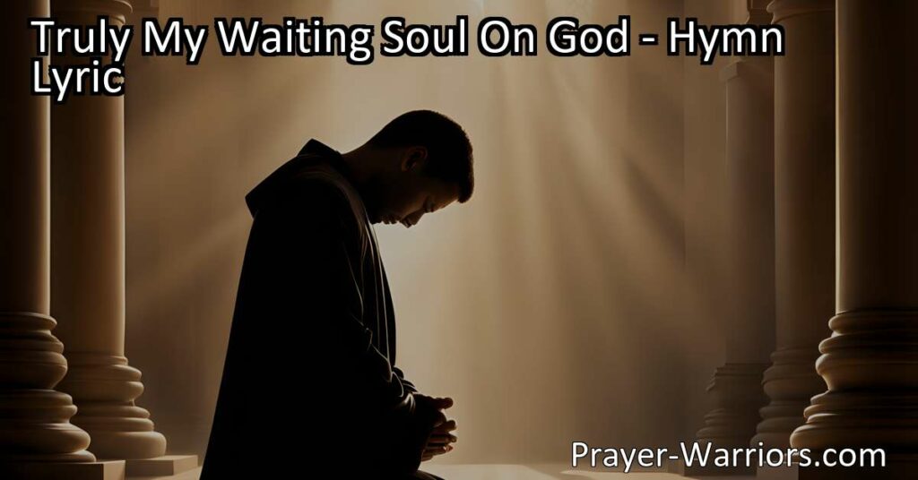 Seeking hope and salvation? Discover the power of placing your trust in God alone. "Truly My Waiting Soul On God" hymn emphasizes the steadfastness of God as our ultimate source of solace and deliverance.