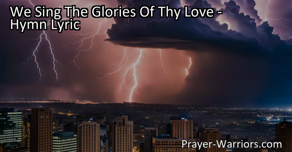 Celebrate God's love and justice with "We Sing the Glories of Thy Love." Join us in praising His mercy