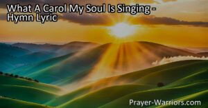 Experience the joy of salvation with "What A Carol My Soul Is Singing" hymn. Find solace in Jesus Christ and celebrate the "Happy Day!" of redemption.