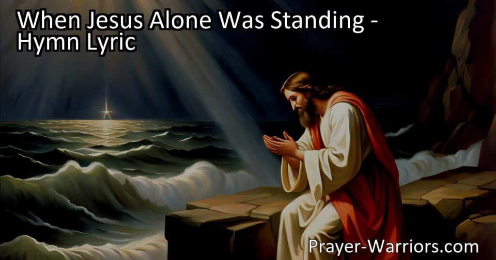 Discover the transformative power of Jesus' unwavering love in "When Jesus Alone Was Standing." Find hope