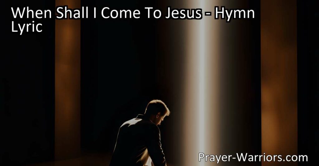 "When shall I come to Jesus? Seek His mercy just now. Turn from sin