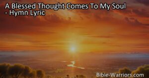 Discover comfort in the heavenly homeland with "A Blessed Thought Comes To My Soul." Find solace in the joyous reunion