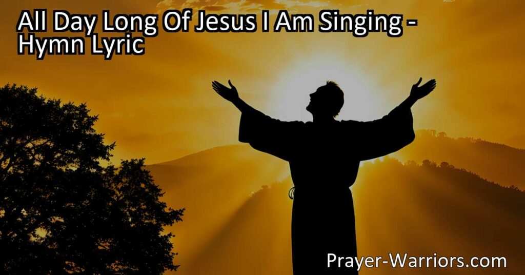 Discover the uplifting hymn "All Day Long Of Jesus I Am Singing" that celebrates the unwavering love and devotion to Jesus. Experience the joy and praise that comes from knowing Him. Sing along to this heartfelt anthem!