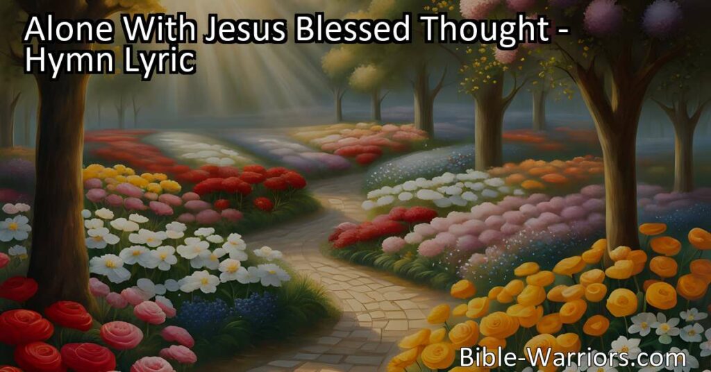 Find joy and comfort in being alone with Jesus. This hymn explores the peace and love that comes from His presence. Discover solace and guidance in your daily life with Jesus by your side. Join the chorus of the saints in eternal praise.