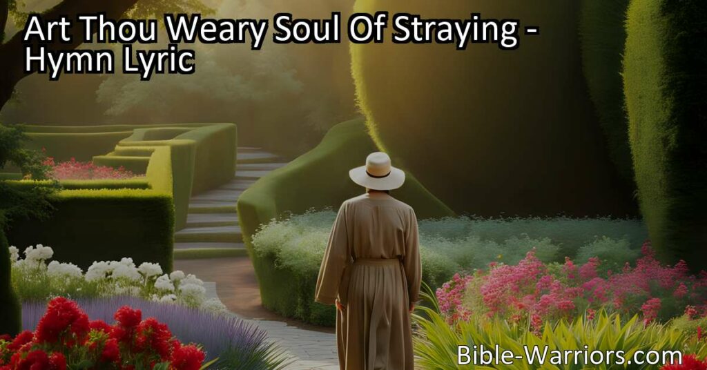 Is your soul tired from wandering aimlessly? Find solace in God's understanding and strength. Come to Him and find peace in His loving arms.