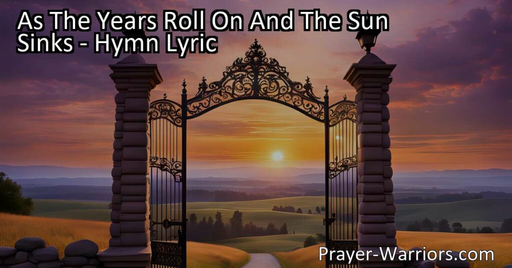 Experience the beauty of life's journey as the years go by and the sun sets. Discover the promise of rest and eternal joy as we approach the gates of a peaceful realm illuminated by love.