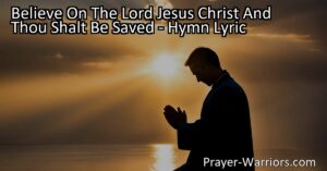 "Believe on the Lord Jesus Christ for salvation. Experience His unwavering love and promises. Trust in Him and be saved. Embrace the power of belief." (154 characters)