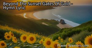 Discover the beauty and joy of Heaven's Summerland beyond the sunset gates of gold. Explore the promises of eternal bliss