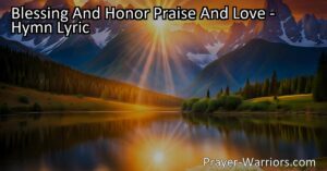 Celebrate God's Majesty with "Blessing And Honor Praise And Love". Explore the meaning behind each word and deepen your relationship with Him.