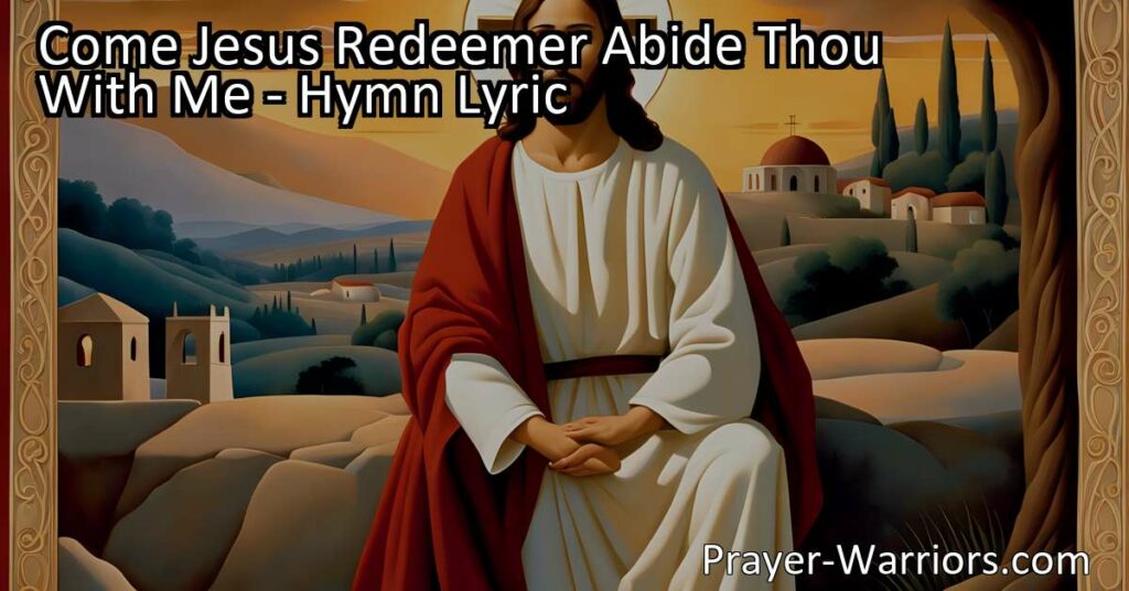 Experience Strength and Peace with Jesus: Let Him Abide With You. This hymn invites Jesus to dwell with you