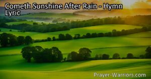 Find hope and joy in life's challenges with "Cometh Sunshine After Rain." Embrace God's love and trust His plan for brighter days ahead. Overcome sorrow and find solace in His presence. Persevere