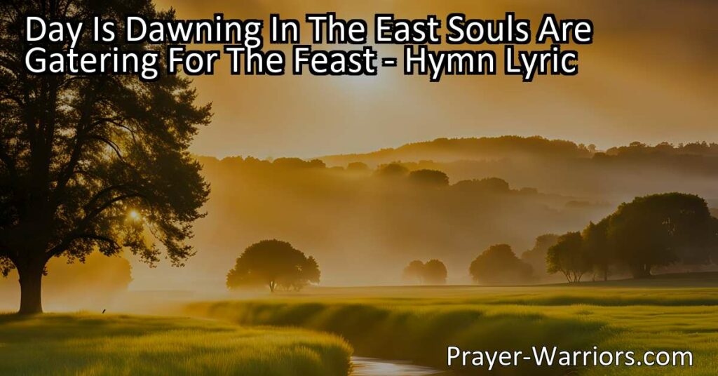 Experience the beauty of each new day with the hymn "Day Is Dawning in the East." Join in the celebration of worship as souls gather for a feast