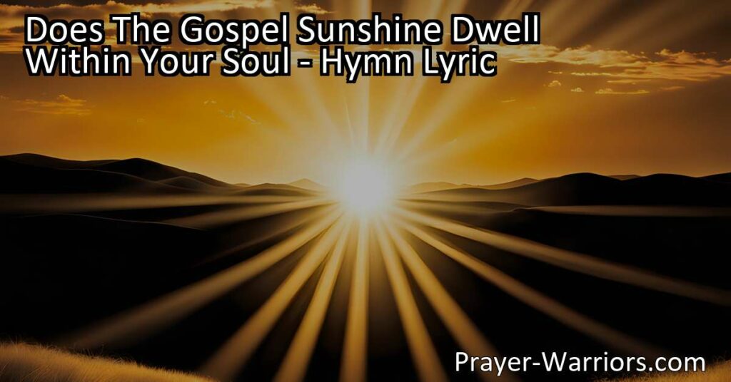 Discover the power of the gospel sunshine and its transformative effects. Share its light with others who long for the day. Let the gospel dwell within your soul and brighten the lives of those in darkness.