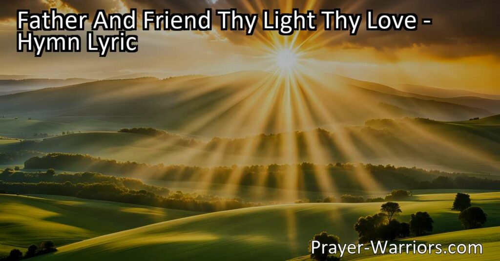 Discover the profound meaning of "Father And Friend: The Light and Love of God" hymn. Reflect on God's omnipresence