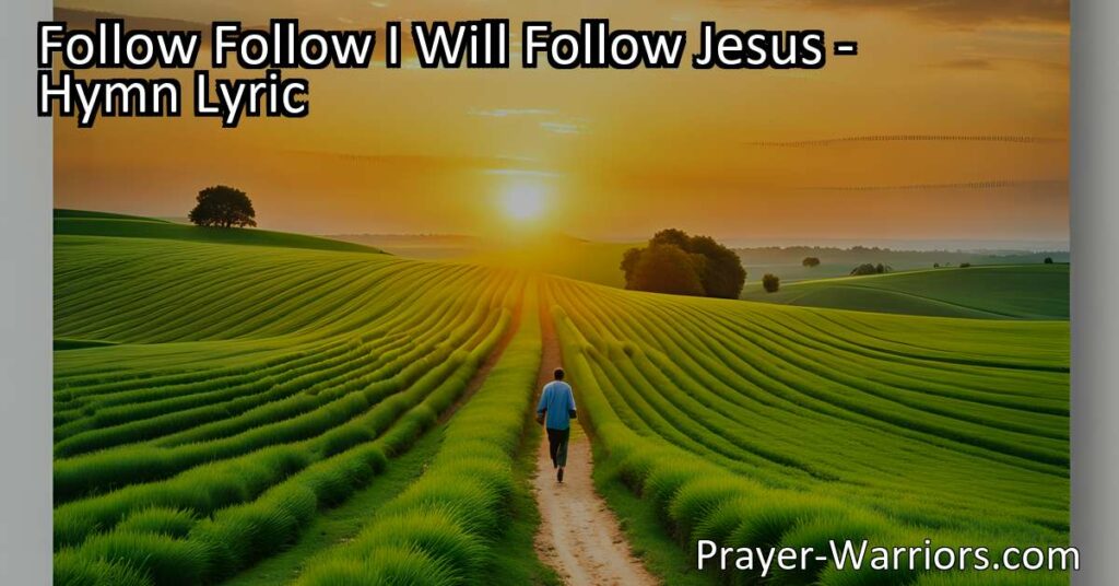 Follow Follow I Will Follow Jesus - A hymn reminding us the importance of following Jesus in our daily lives. Learn about the commitment