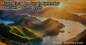 Experience the beauty of sunrise and the joy it brings. "From East The Sun In Splendor Dressed" hymn captures the awe-inspiring power of nature and the glimpse of paradise it offers. Join us on a spiritual journey towards Heaven's paradise.