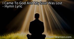 Discover the journey of finding redemption and joy in God's love in the hymn "I Came To God And My Soul Was Lost." Explore the profound meaning of coming to God