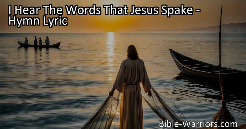 Ignite your faith and become fishers of men with "I Hear The Words That Jesus Spake." Discover the call to discipleship and sharing the gospel. Hear Jesus' voice and follow Him with all your heart.