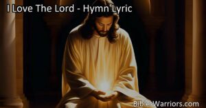 I Love The Lord: A Hymn of Gratitude and Faith. This inspiring hymn expresses deep love and gratitude for the Lord