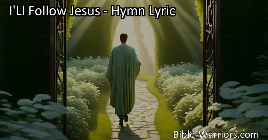 Discover the empowering hymn "I'll Follow Jesus" that expresses unwavering commitment and trust in His grace. Find guidance and inspiration to overcome challenges and seek eternal rewards in following Jesus.