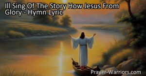 "I'll Sing Of The Story: How Jesus From Glory Saved A Poor Sinner Like Me. Join in the glad chorus and discover the power of Jesus' love and salvation. Find hope