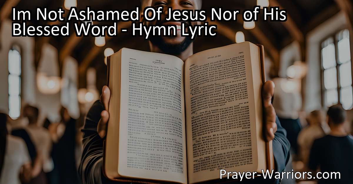 Im Not Ashamed Of Jesus Nor Of His Blessed Word Hymn Lyric Bible