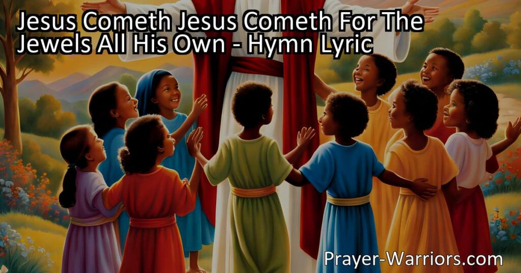 "Discover the preciousness of children in the eyes of Jesus in the beautiful hymn 'Jesus Cometh.' Explore how children are likened to jewels and be inspired to live a righteous and generous life. Find meaning and purpose in being a shining jewel for Jesus." (160 characters)