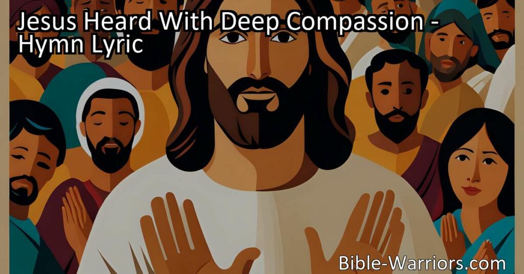 Discover the transformative power of empathy and healing in "Jesus Heard With Deep Compassion." Learn how Jesus' genuine understanding of others' struggles brought solace and restoration to those society rejected. Emulate his example of compassion in your own life.