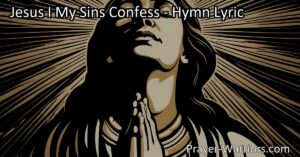 Find forgiveness and salvation through Jesus' love and grace. Understand the meaning and significance of the hymn "Jesus I My Sins Confess" in this comprehensive article. Seek redemption and transform your life through faith in Jesus Christ.