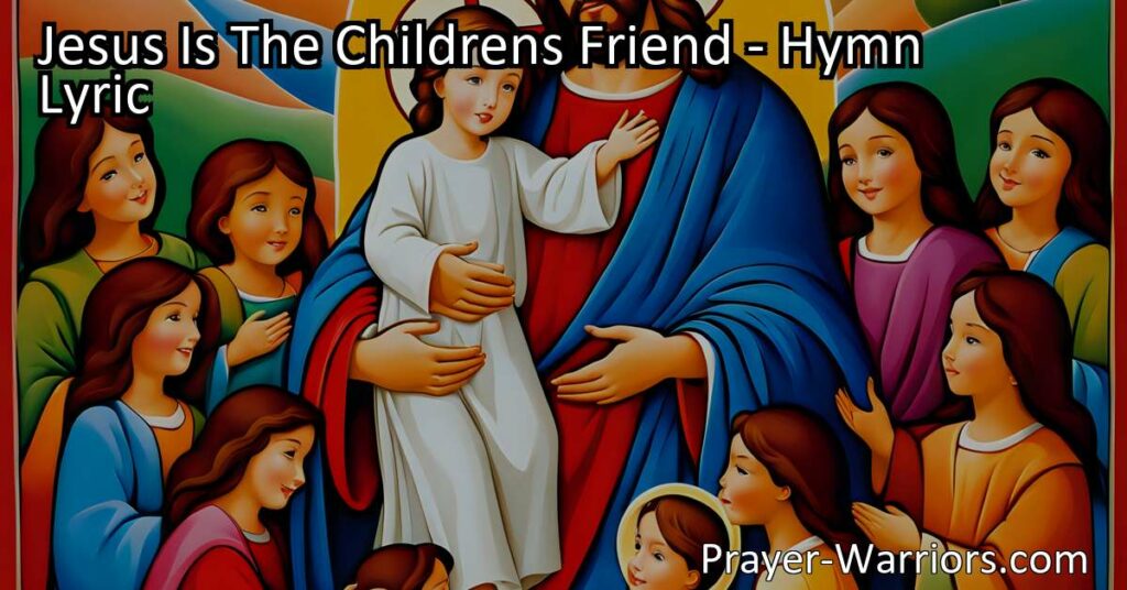 Jesus Is The Children's Friend: A Precious and Tender Source of Love and Guidance. Discover the deep bond and special connection between Jesus and children