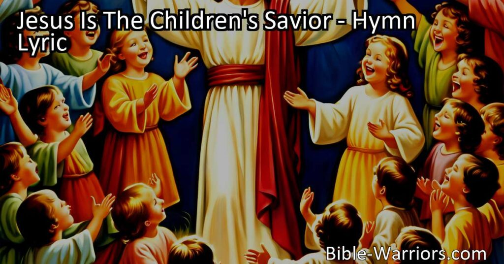 Jesus Is The Children's Savior: A Friend and Protector for All. Explore the boundless love and care Jesus has for children in this hymn. Bring them to Jesus