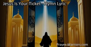 "Discover the beautiful hymn 'Jesus Is Your Ticket' and the assurance it offers. Learn how Jesus is the only ticket to our heavenly home and the gift of salvation he freely offers. Embrace the hope and peace that await.