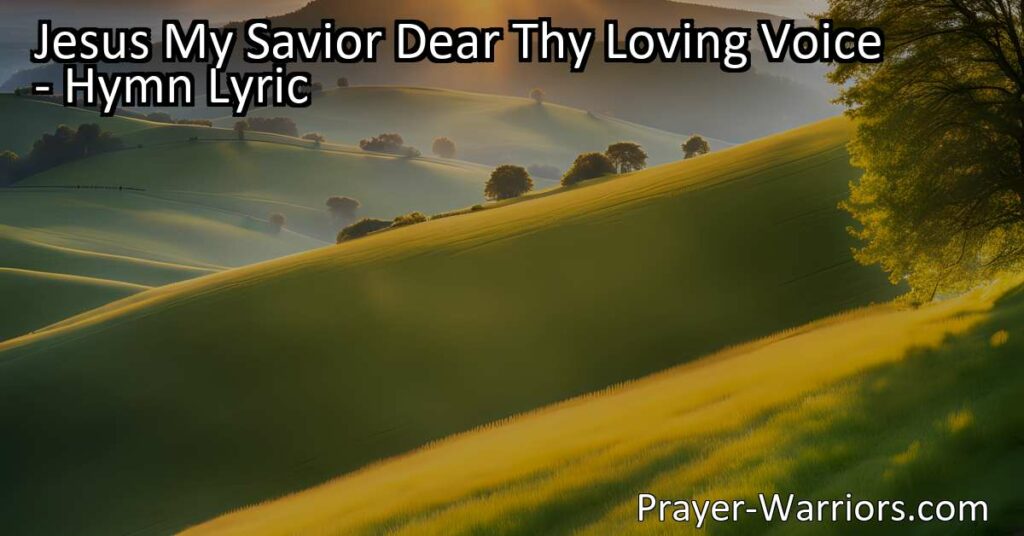 Discover the beautiful hymn "Jesus My Savior Dear Thy Loving Voice." Experience Jesus' invitation