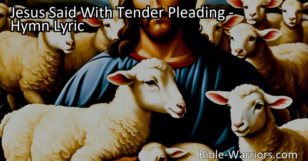 "Jesus Said With Tender Pleading: Nurture and Guide the Young Ones with Love and Care"