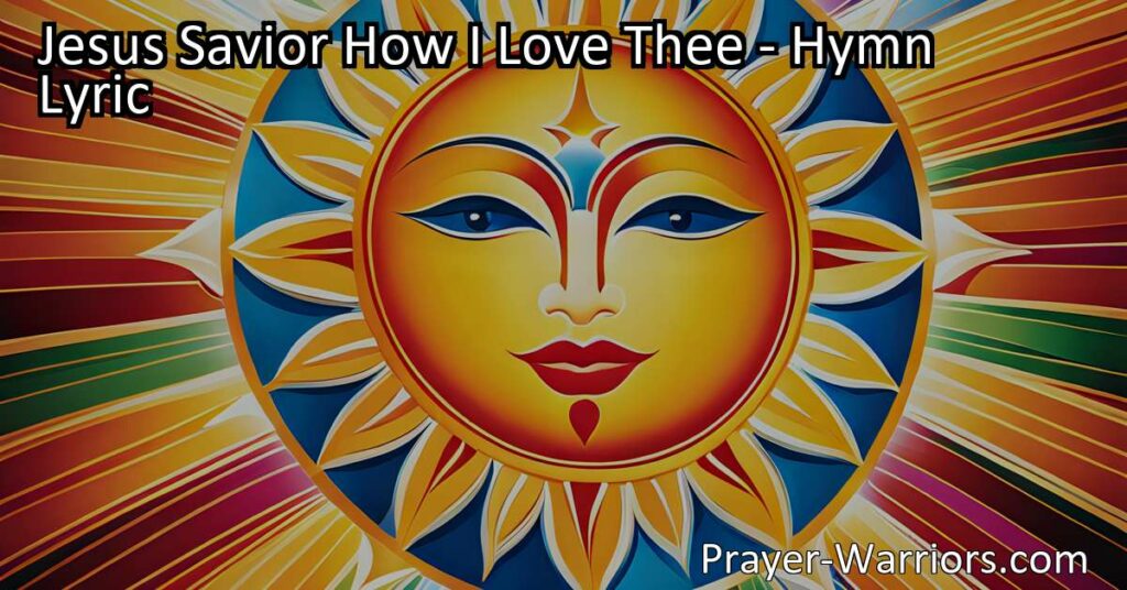 Discover the beauty of love and devotion in the hymn "Jesus Savior How I Love Thee". Reflect on Jesus's sacrifice