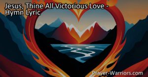 Unlocking the Power of Jesus' Love: A hymn that explores the transformative nature of Jesus' love