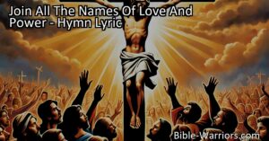 Experience the Divine Love and Grace of Immanuel. Join All The Names Of Love And Power in this hymn that explores the profound worth and various ways in which Immanuel reveals his love and grace to humanity. Discover the significance of each name and role attributed to Immanuel and find assurance in his unending love for us.