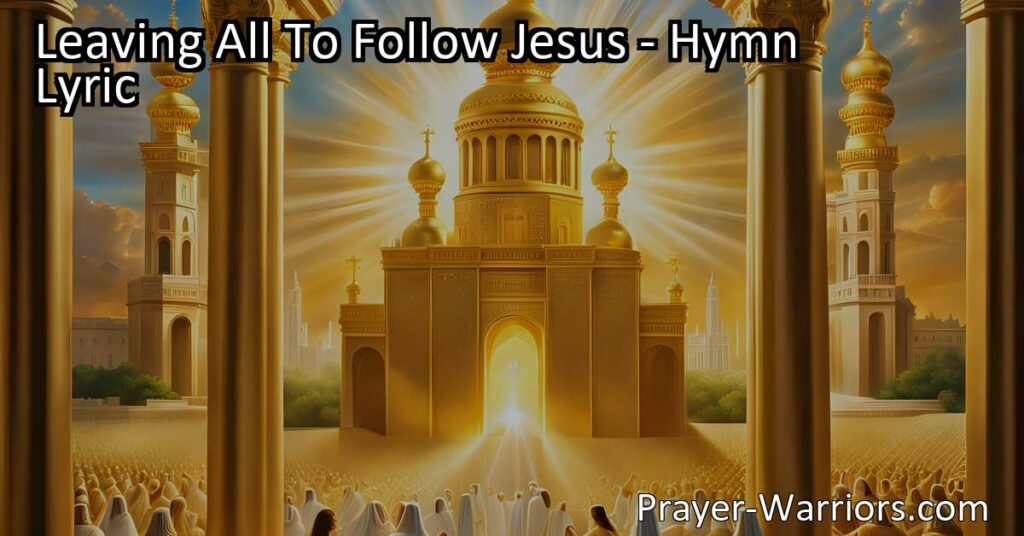 Discover the beauty of surrendering all to Jesus with the powerful hymn "Leaving All To Follow Jesus." Embrace a life of faith and surrender