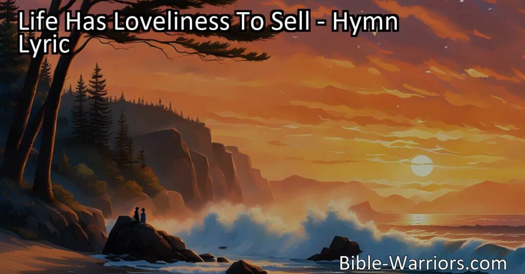 Discover the hidden beauty in everyday life with "Life Has Loveliness To Sell." Embrace the enchanting wonders that surround you and find everlasting joy in the exquisite treasures that life has to offer. Open your heart and let the magic unfold.