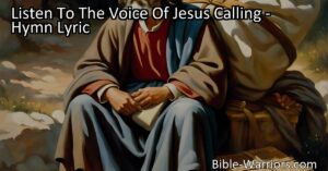 Find Rest for Your Weary Soul with the Inviting Voice of Jesus. Discover the Promise of Rest in the Hymn "Listen To The Voice Of Jesus Calling."