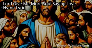 Ignite a revival of faith and compassion with Lord Give Me More Soul Saving Love: a powerful hymn longing for transformative love and a revival from above. Spread Calvary's great salvation fame and be empowered by the Holy Ghost to speak God's conquering word. Let this hymn kindle a fire in every soul that never dies out. Embrace its message to ignite a revival of faith and compassion.