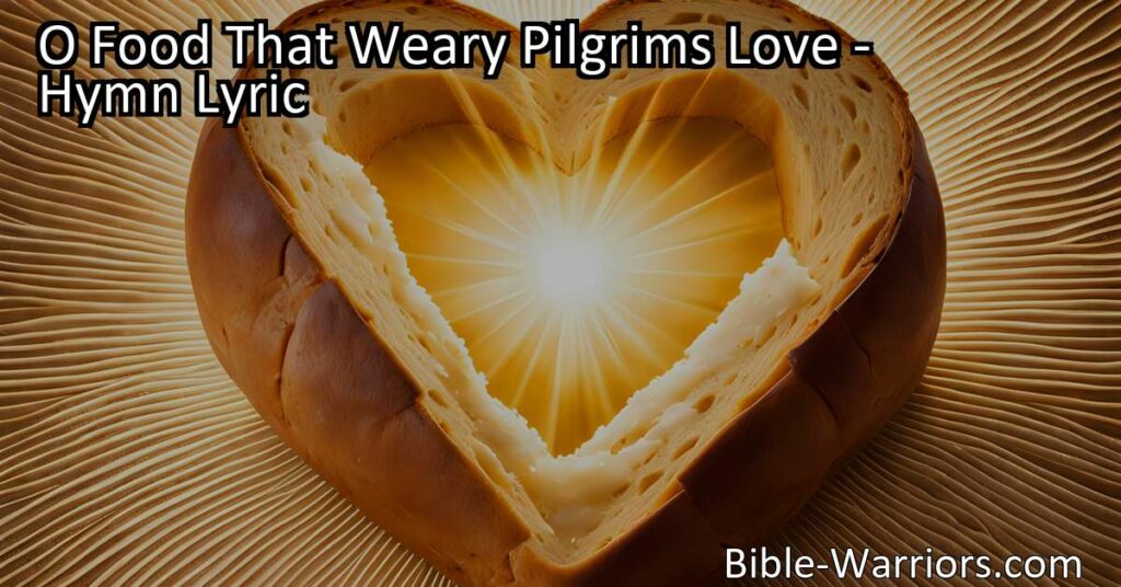 Discover the nourishment your weary soul craves with "O Food That Weary Pilgrims Love." Experience the divine solace and fulfillment that can be found in this hymn