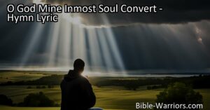 Discover the hymn "O God Mine Inmost Soul Convert" that explores the transformation of the soul and the pursuit of eternal bliss. Reflect on the urgency of awakening to righteousness and the hope of meeting a joyful doom at God's judgment. Find solace in the promise of living and reigning with Christ in a realm of everlasting love.