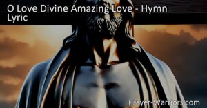 Uncover the Depths of God's Love in "O Love Divine