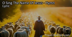 O Sing The Name Of Jesus: Lighting Up the Way with Love - Sing joyful hymns praises Jesus