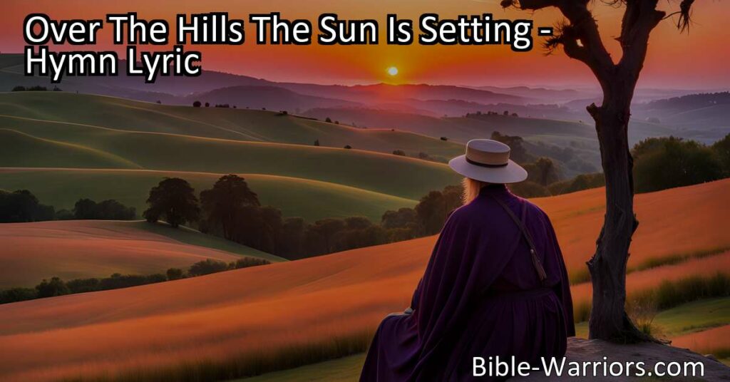 Over The Hills The Sun Is Setting: Embrace the Nearer Home Journey. Find solace in the twilight as one day closer to our ultimate destination. Celebrate the progress and cherish each day.